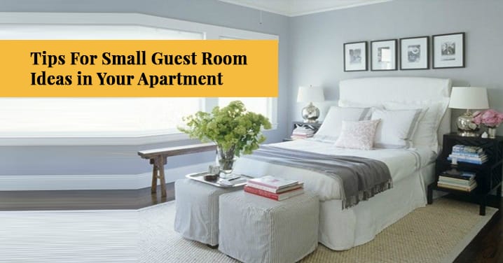 Tips For Small Guest Room Ideas in Your Apartment