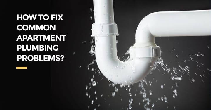 How to Fix Common Apartment Plumbing Problems?