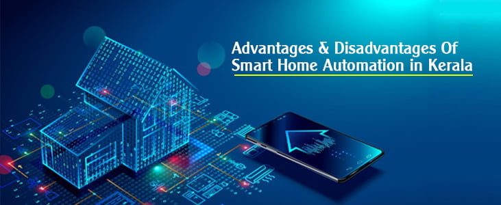 Advantages & Disadvantages Of Smart Home Automation in Kerala