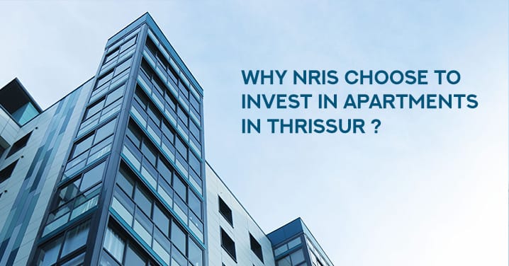 NRIs Invest in Apartments in Thrissur