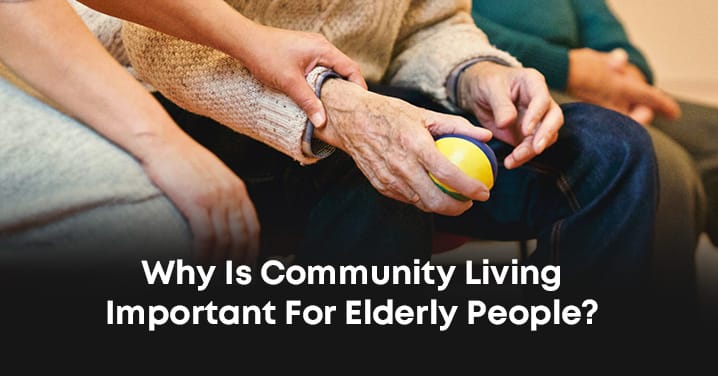 Community Living Important For Elderly People