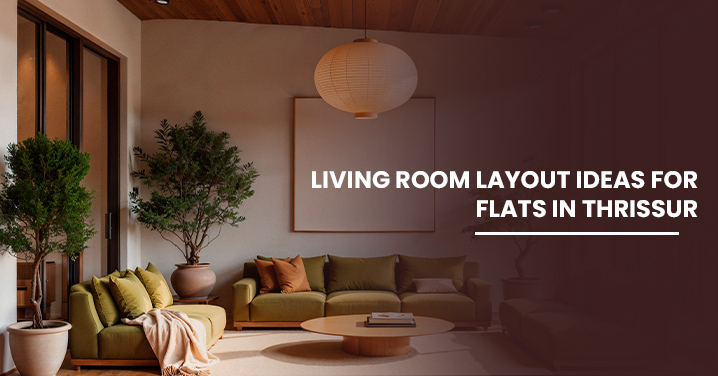Living Room Layout Ideas for Flats in Thrissur
