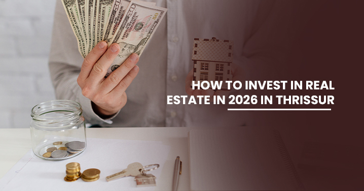 How to Invest in Real Estate in 2026 in Thrissur